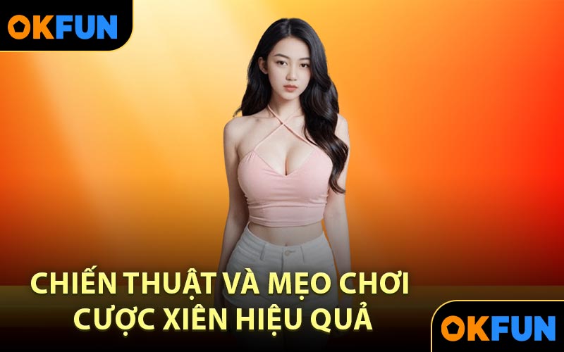 Chiến thuật và mẹo chơi cược xiên hiệu quả
