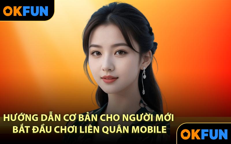 Hướng dẫn cơ bản cho người mới bắt đầu chơi Liên Quân Mobile